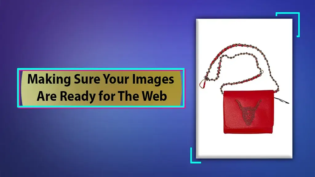 Making Sure Your Images Are Ready for The Web