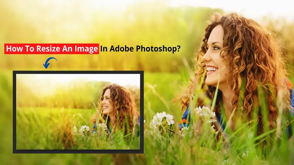 How To Resize An Image In Photoshop CS5 Or Latest Versions?