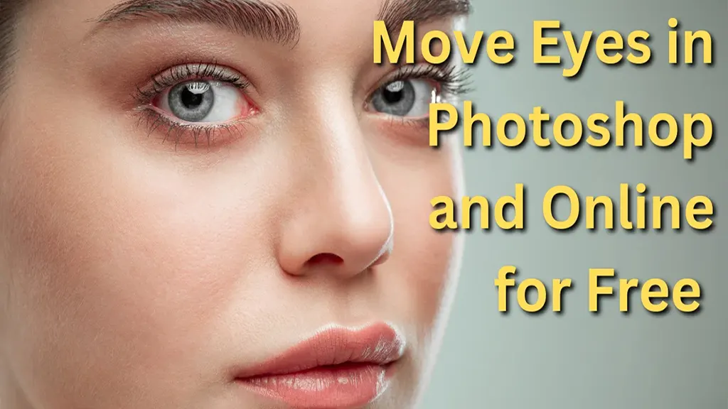 How to Move Eyes in Photoshop and Online Tools