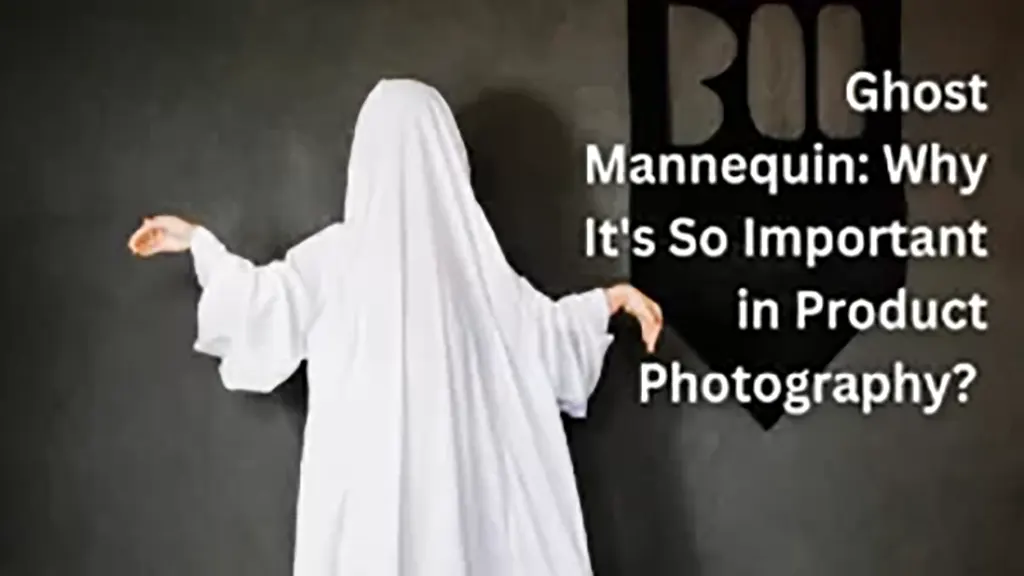 Ghost Mannequin: Importance of Ghost Mannequin