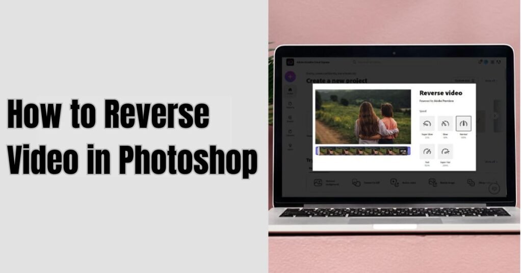 How to Reverse Video in Photoshop
