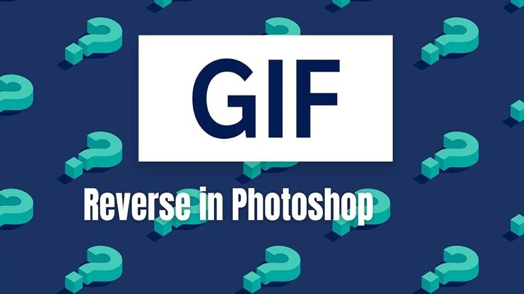 How to Reverse a GIF in Photoshop: You Can Do It Now!