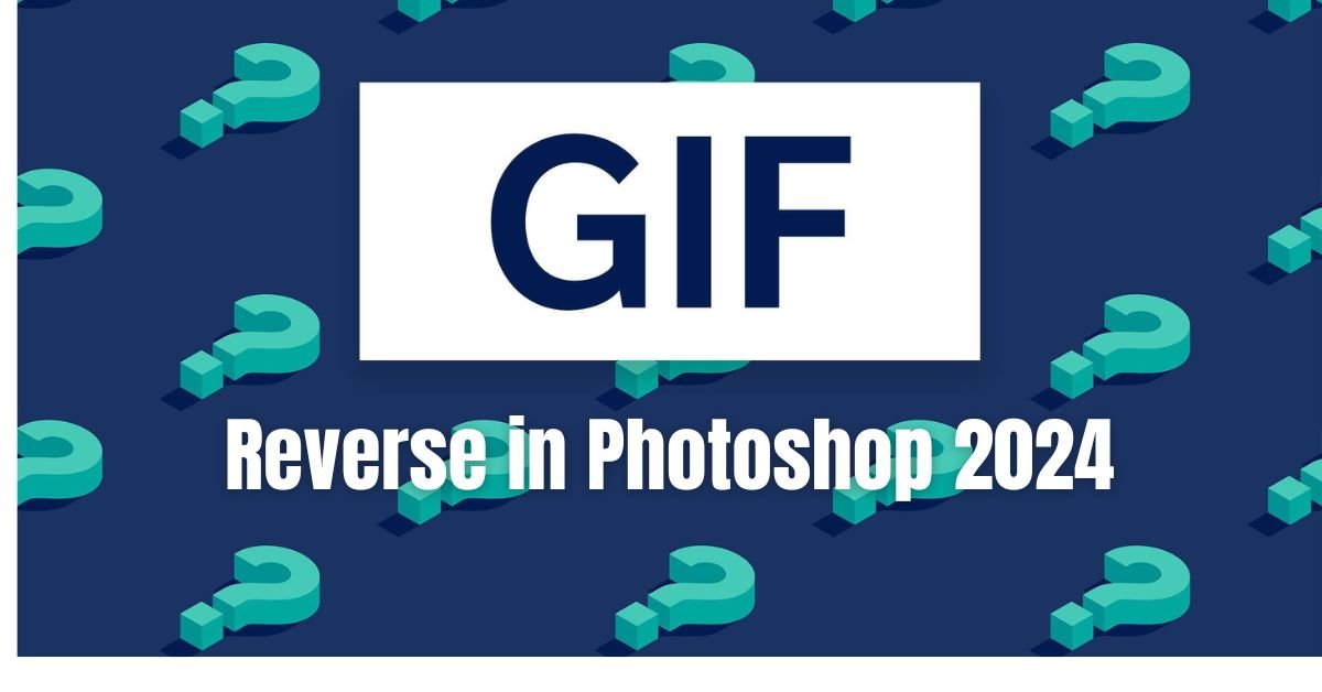 How to Reverse a GIF in Photoshop 2024: You Can Do It Now!