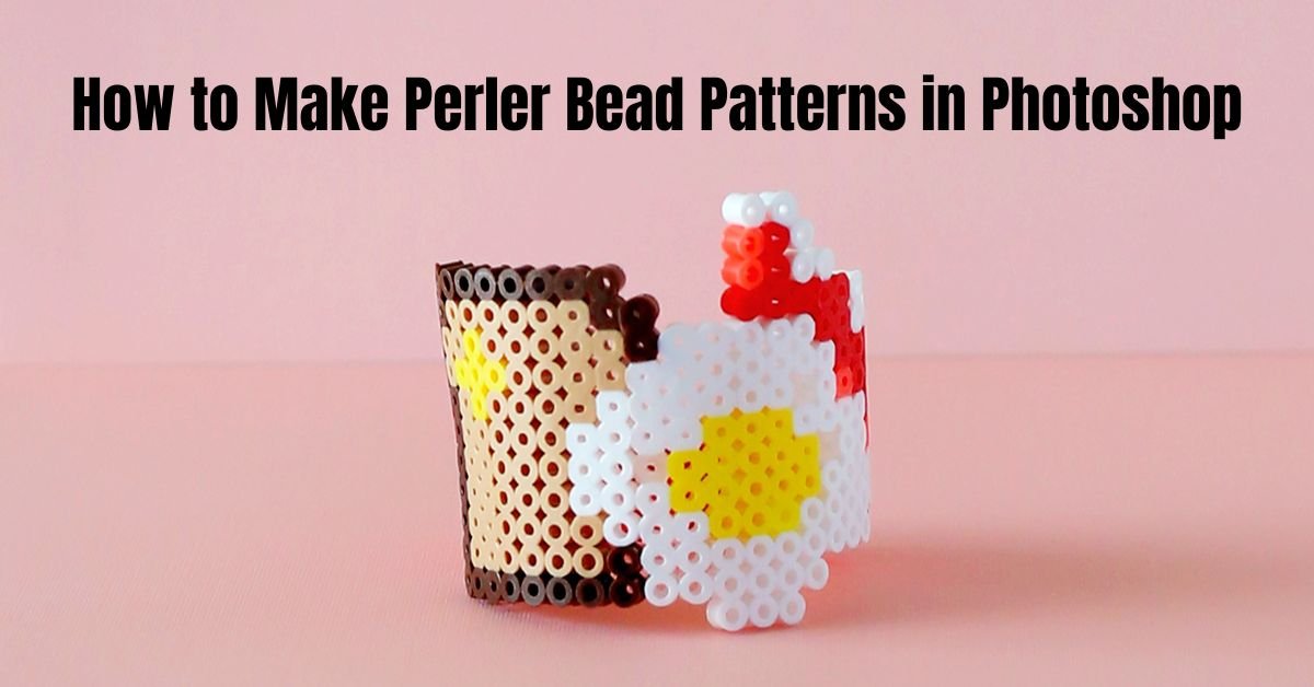 How to Make Perler Bead Patterns in Photoshop: 2024 Guide