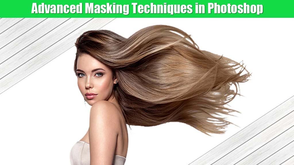 Advanced Masking in Photoshop − An Easy Guide to Master Masking!